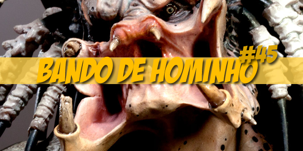 Bando de Hominho #45 – Bad Blood Predator pela Slideshow