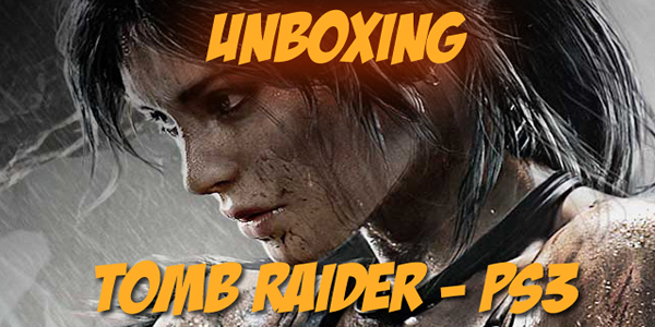 [Unboxing] Tomb Raider PS3