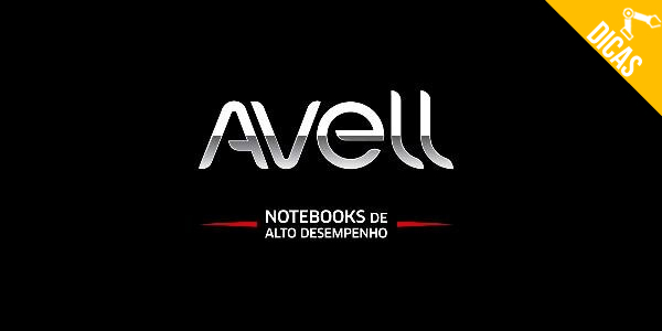 Avell – Como escolher um notebook certo para games?