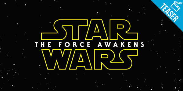 ‘Star Wars – O Despertar da Força’ – Confira o primeiro teaser trailer do longa