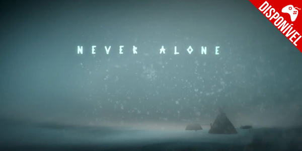 ‘Never Alone’ – Explorando a cultura indígena, game é lançado hoje