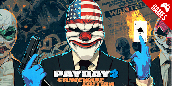 ‘Payday 2 Crimewave Edition’ – Versão definitiva sai ainda este mês
