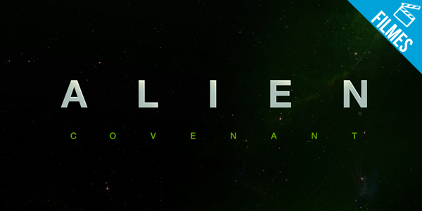 ‘Alien: Covenant’ – 20th Century FOX oficializa longa