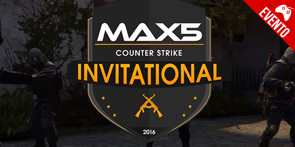 MAX5 Invitational CS:GO 2016 – Torneio de ‘Counter-Strike: Global Offensive’ é anunciado