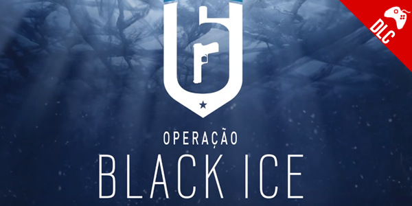 ‘Tom Clancy’s Rainbow Six Siege’ – “Operação Black Ice”, primeira DLC do título, já está disponível