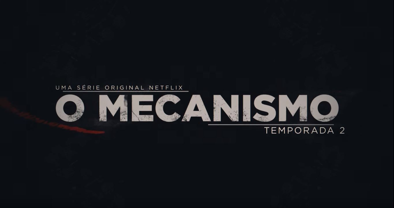 Netflix |  O Mecanismo volta em Maio para sua segunda temporada