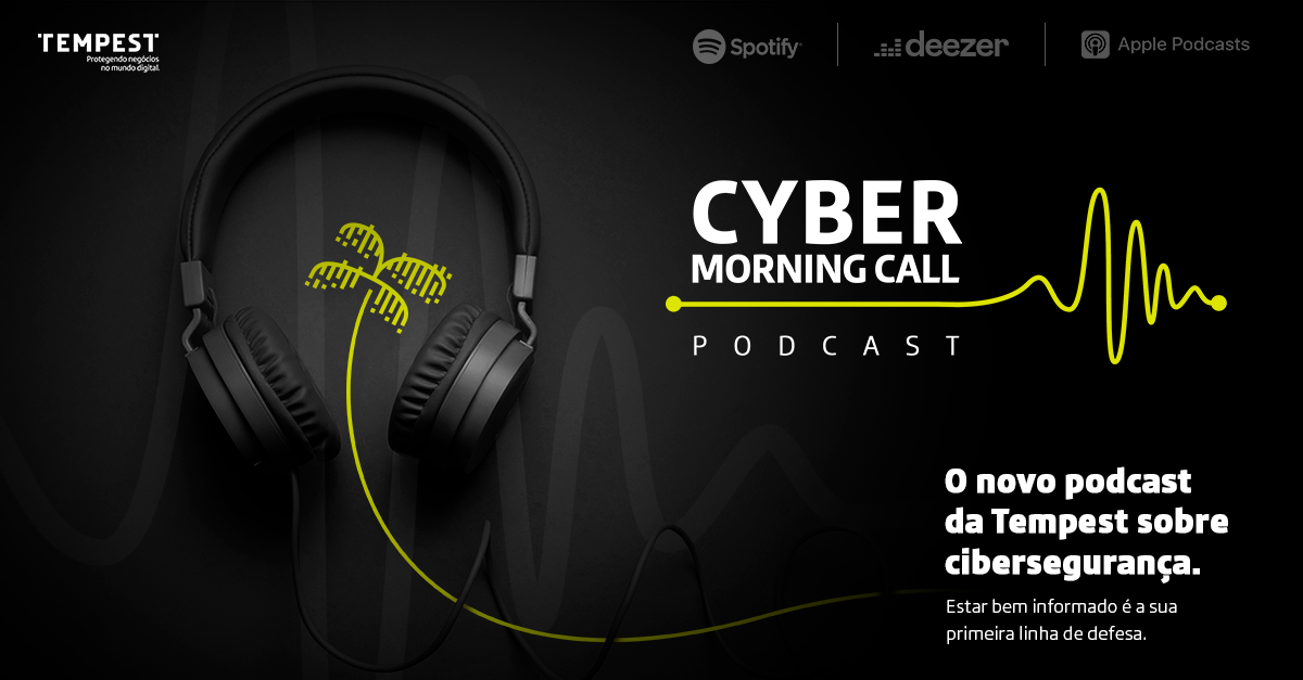 Tempest | Empresa lança podcast Cyber Morning Call, com análise das principais notícias sobre cibersegurança